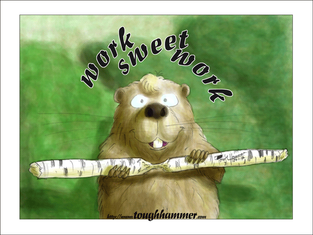 Beaver gnawing through wood: &ldquo;Work Sweet Work!&rdquo;